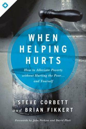 When helping hurts - helping, hurts: